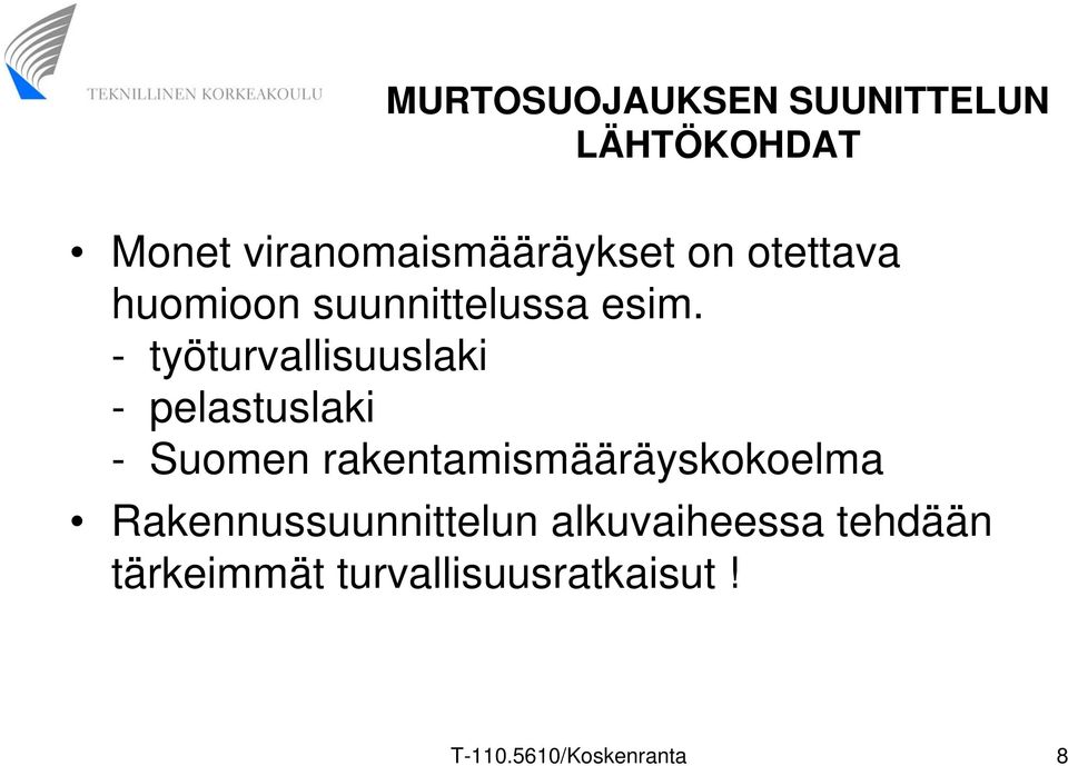 - työturvallisuuslaki - pelastuslaki - Suomen