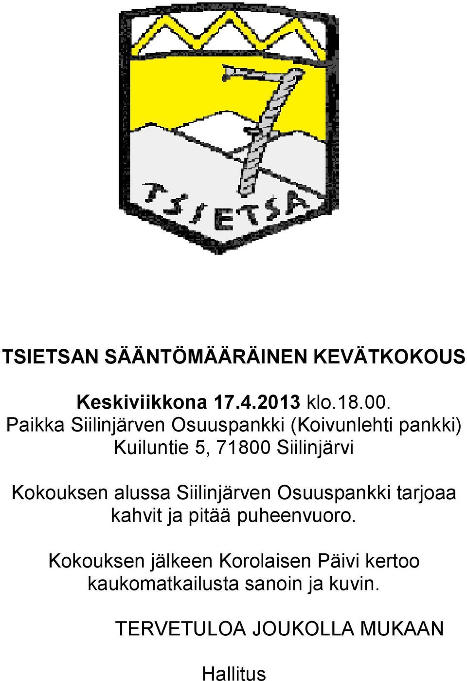 Kokouksen alussa Siilinjärven Osuuspankki tarjoaa kahvit ja pitää puheenvuoro.