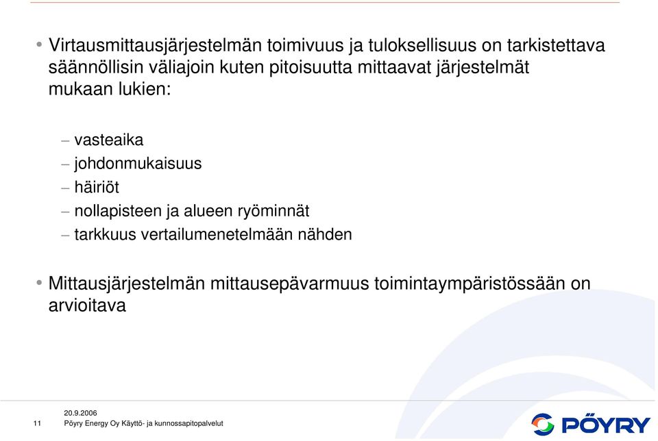 vasteaika johdonmukaisuus häiriöt nollapisteen ja alueen ryöminnät tarkkuus