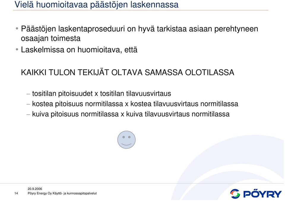 OLOTILASSA tositilan pitoisuudet x tositilan tilavuusvirtaus kostea pitoisuus normitilassa x