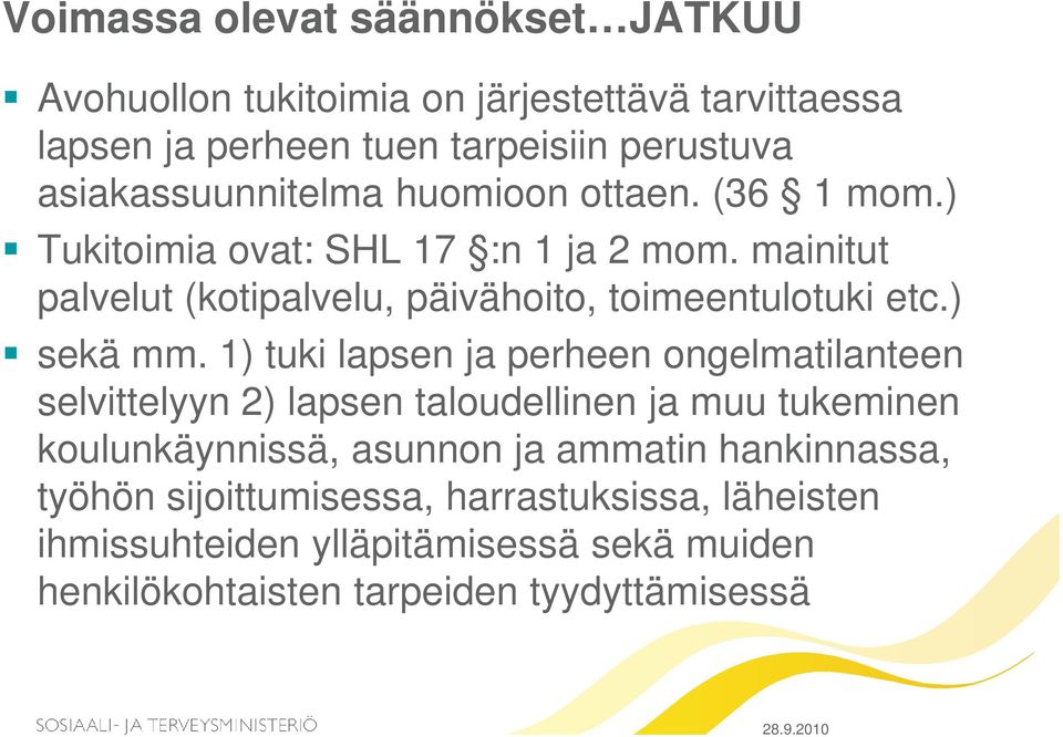 mainitut palvelut (kotipalvelu, päivähoito, toimeentulotuki etc.) sekä mm.