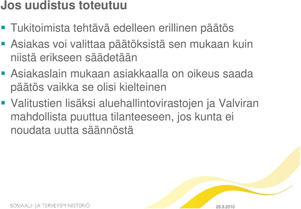 asiakkaalla on oikeus saada päätös vaikka se olisi kielteinen Valitustien lisäksi