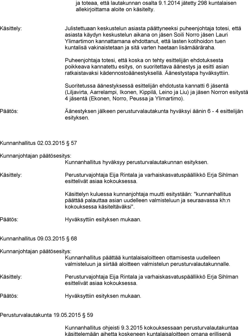 lasten kotihoidon tuen kuntalisä vakinaistetaan ja sitä varten haetaan lisämääräraha.
