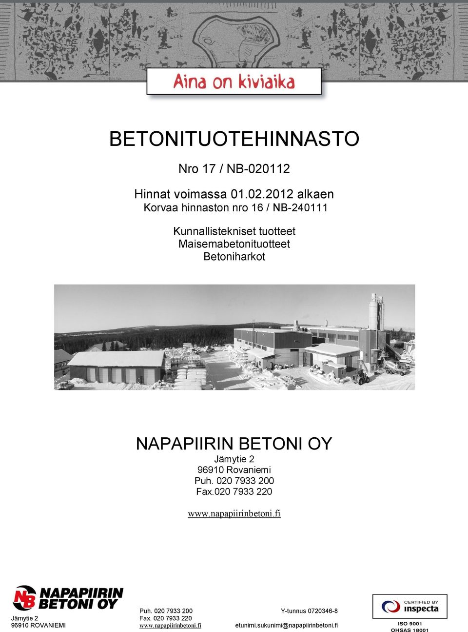 2012 alkaen Korvaa hinnaston nro 16 / NB-240111 Kunnallistekniset tuotteet Maisemabetonituotteet
