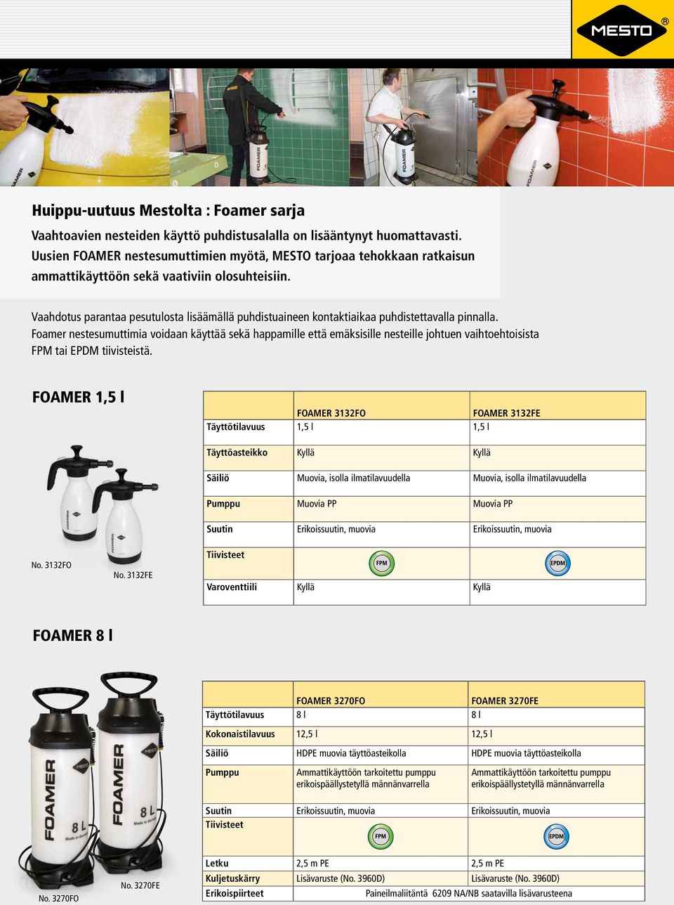 Vaahdotus parantaa pesutulosta lisäämällä puhdistuaineen kontaktiaikaa puhdistettavalla pinnalla.