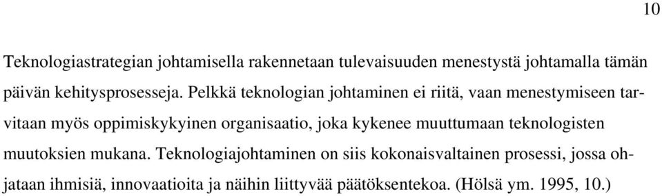 Pelkkä teknologian johtaminen ei riitä, vaan menestymiseen tarvitaan myös oppimiskykyinen organisaatio,