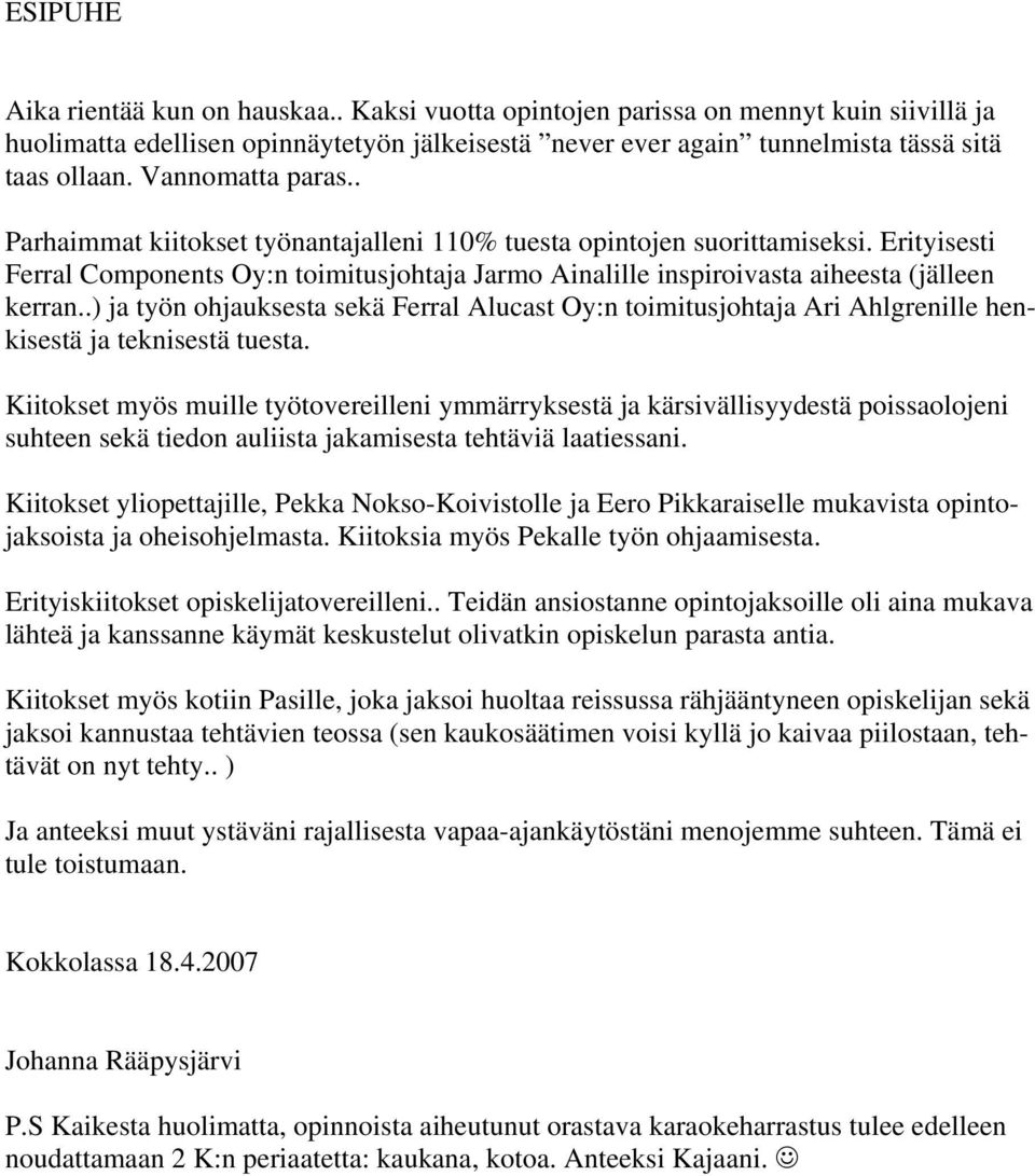 Erityisesti Ferral Components Oy:n toimitusjohtaja Jarmo Ainalille inspiroivasta aiheesta (jälleen kerran.