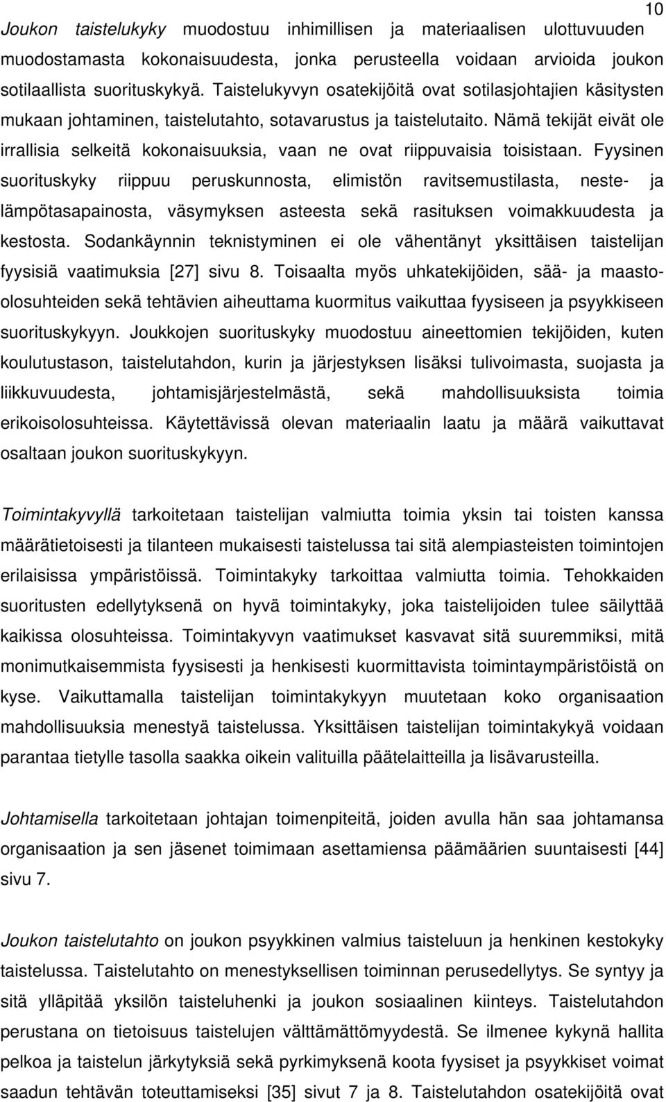 Nämä tekijät eivät ole irrallisia selkeitä kokonaisuuksia, vaan ne ovat riippuvaisia toisistaan.