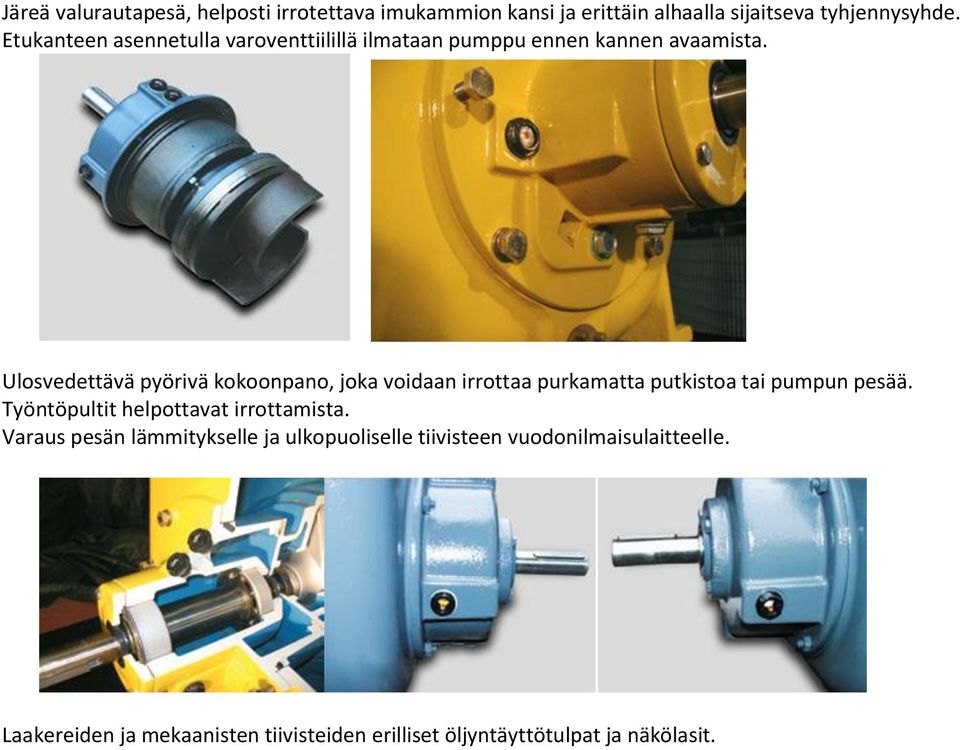 Ulosvedettävä pyörivä kokoonpano, joka voidaan irrottaa purkamatta putkistoa tai pumpun pesää.