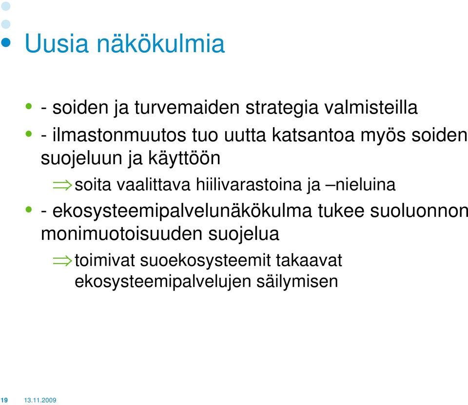 hiilivarastoina ja nieluina - ekosysteemipalvelunäkökulma tukee suoluonnon