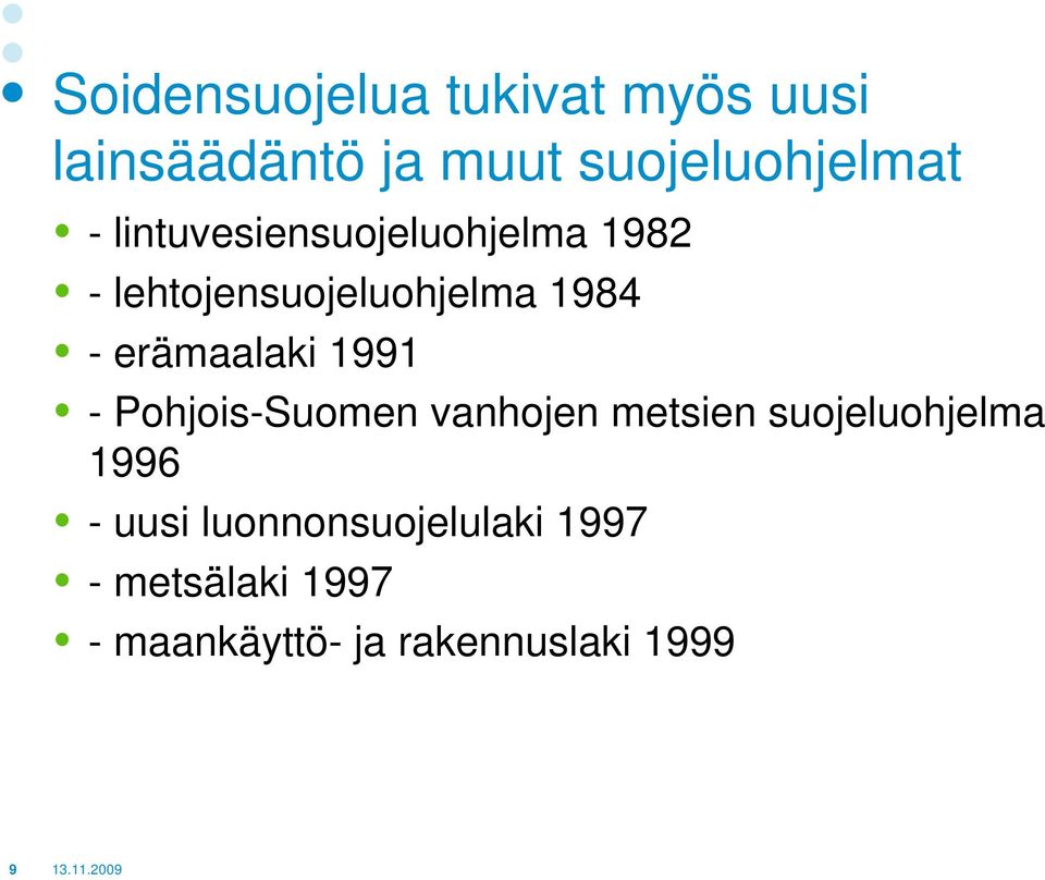 1991 - Pohjois-Suomen vanhojen metsien suojeluohjelma 1996 - uusi