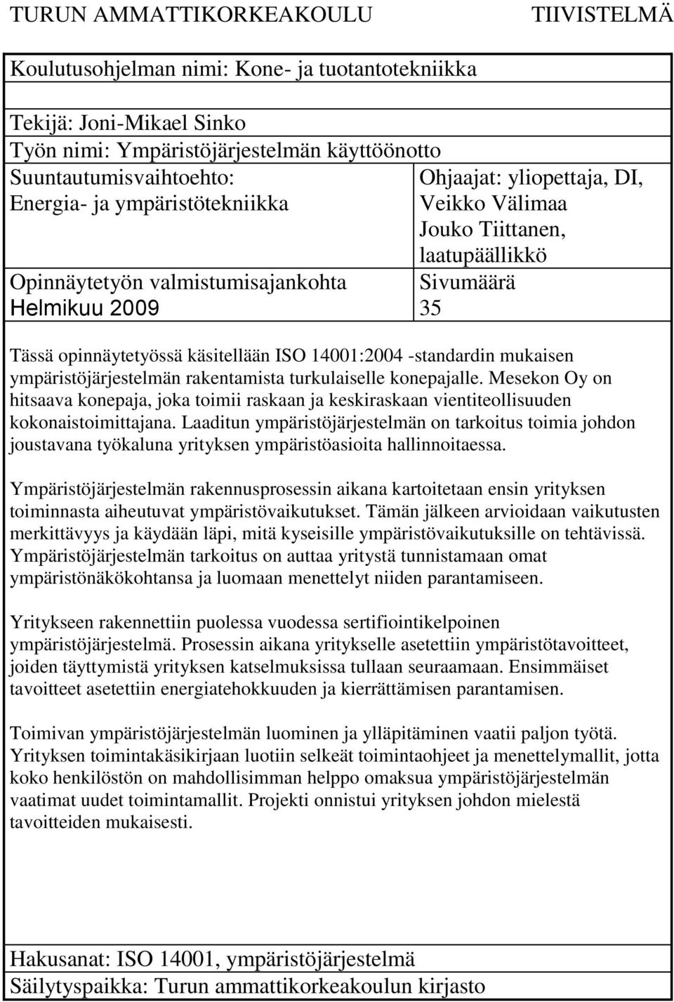 14001:2004 -standardin mukaisen ympäristöjärjestelmän rakentamista turkulaiselle konepajalle.