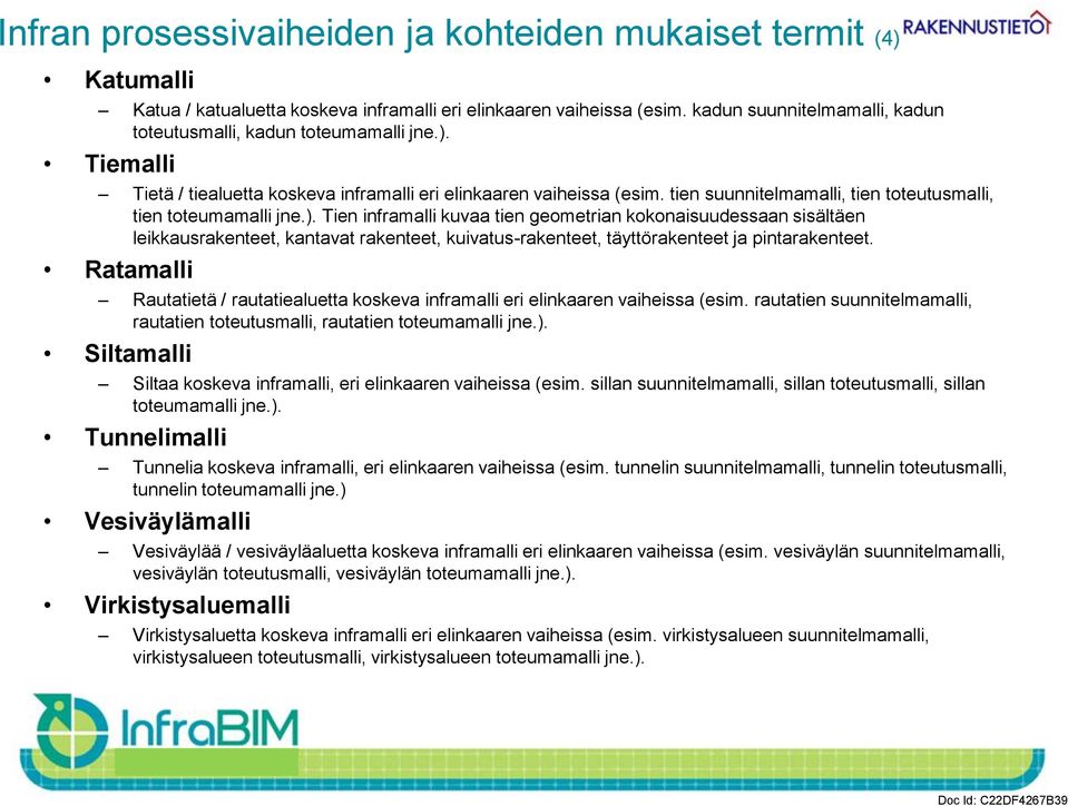 tien suunnitelmamalli, tien toteutusmalli, tien toteumamalli jne.).