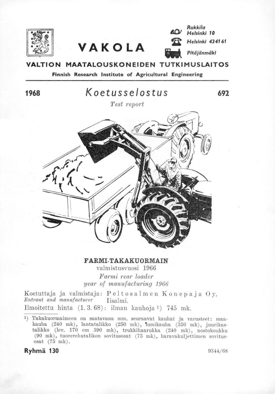 Iisalmi. Ilmoitettu hinta (1. 3. 68) : ilman kauhoja 1) 745 mk. 1) Takakuormaimeen on saatavana mm.