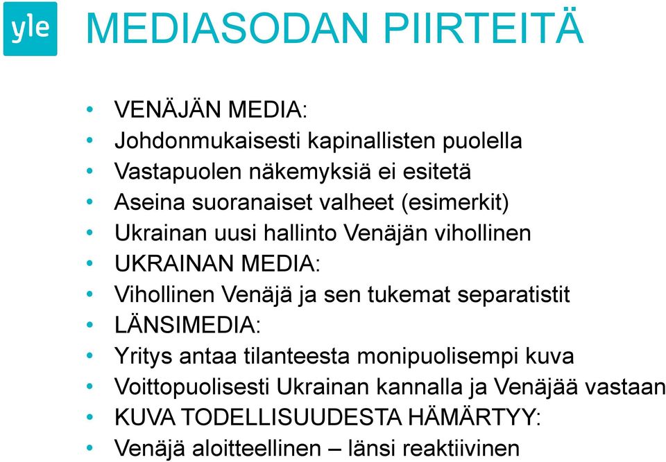 Vihollinen Venäjä ja sen tukemat separatistit LÄNSIMEDIA: Yritys antaa tilanteesta monipuolisempi kuva