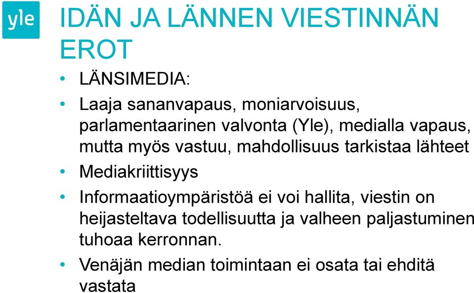 lähteet Mediakriittisyys Informaatioympäristöä ei voi hallita, viestin on heijasteltava