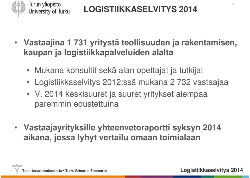 Logistiikkaselvitys 2012:ssä mukana 2 732 vastaajaa V.