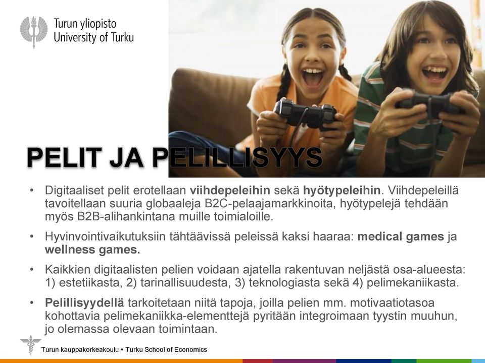 Hyvinvointivaikutuksiin tähtäävissä peleissä kaksi haaraa: medical games ja wellness games.