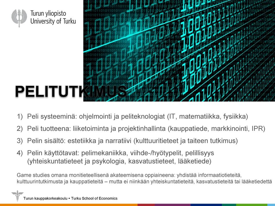 pelimekaniikka, viihde-/hyötypelit, pelillisyys (yhteiskuntatieteet ja psykologia, kasvatustieteet, lääketiede) Game studies omana monitieteellisenä