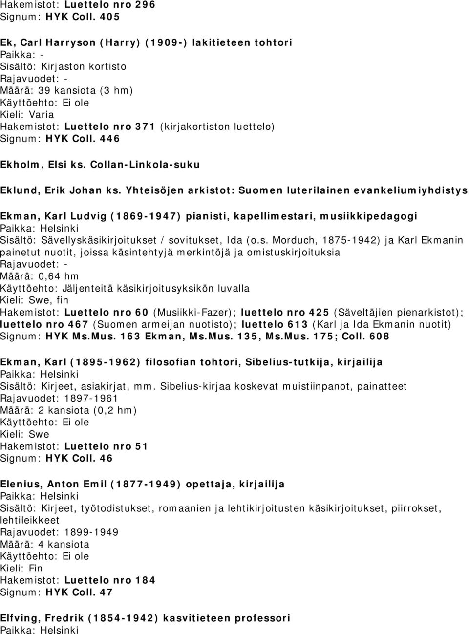 HYK Coll. 446 Ekholm, Elsi ks. Collan-Linkola-suku Eklund, Erik Johan ks.