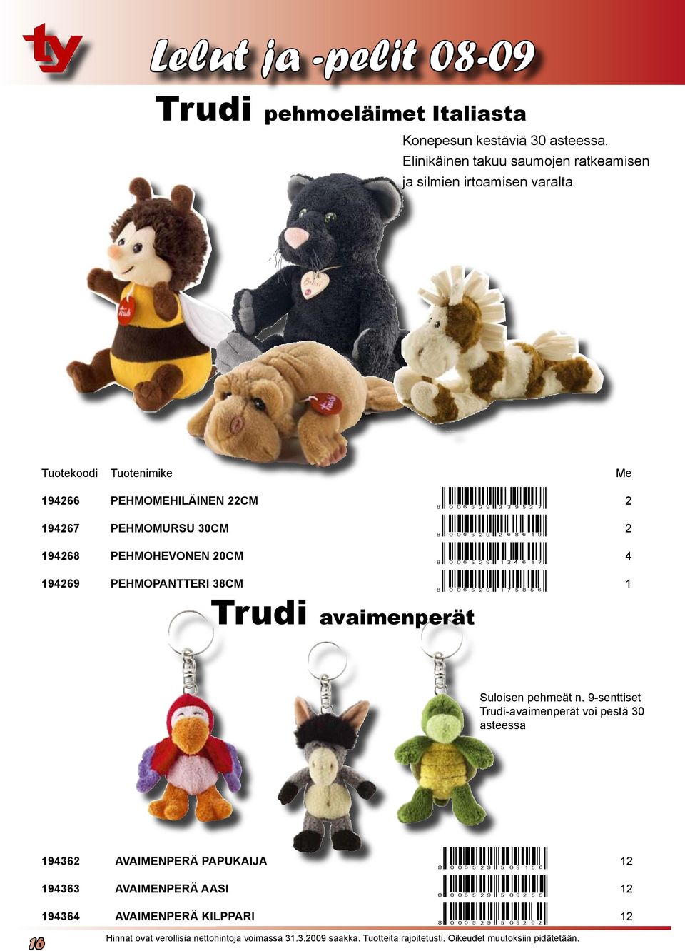 <9seghjekr 4 194269 PEHMOPANTTERI 38CM ir0:6?<9sekilijr 1 Trudi avaimenperät Suloisen pehmeät n.