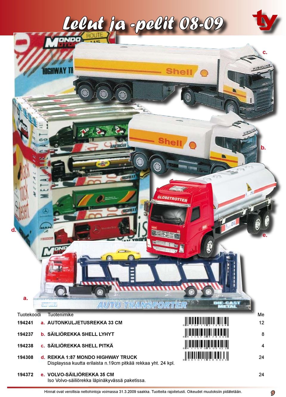 60smdmdfir 4 194308 REKKA 1:87 MONDO HIGHWAY TRUCK ir0:1:;1silddggr 24 Displayssa kuutta