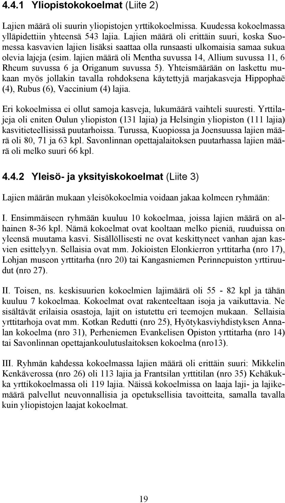 lajien määrä oli Mentha suvussa 14, Allium suvussa 11, 6 Rheum suvussa 6 ja Origanum suvussa 5).