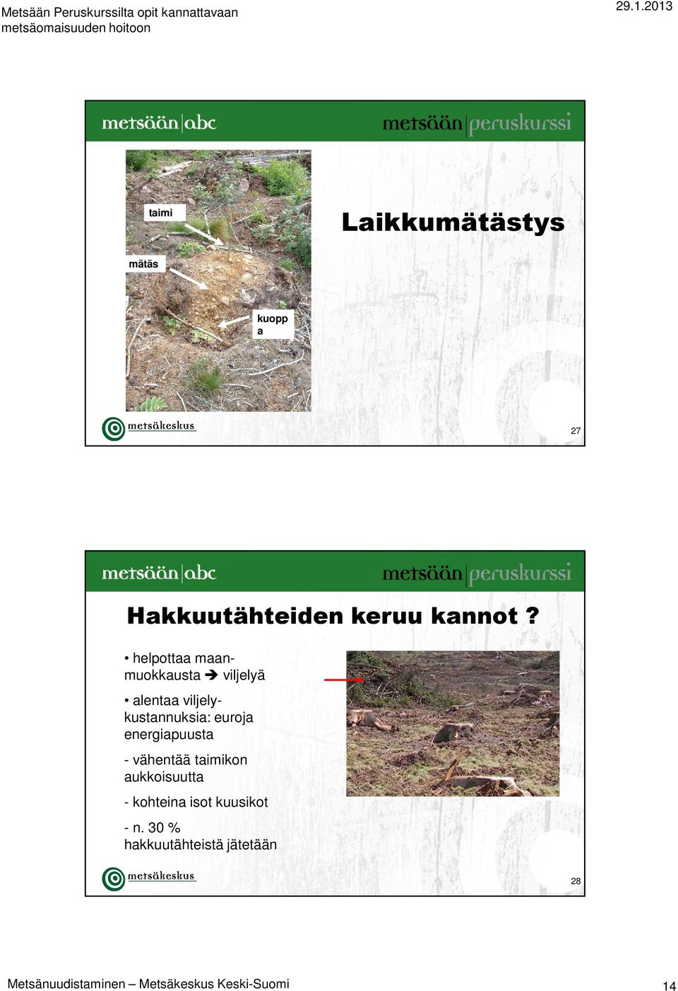 helpottaa maanmuokkausta viljelyä alentaa viljelykustannuksia: