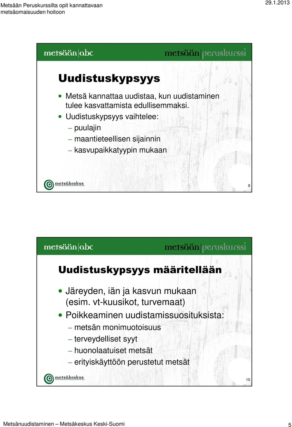 Uudistuskypsyys määritellään Järeyden, iän ja kasvun mukaan (esim.