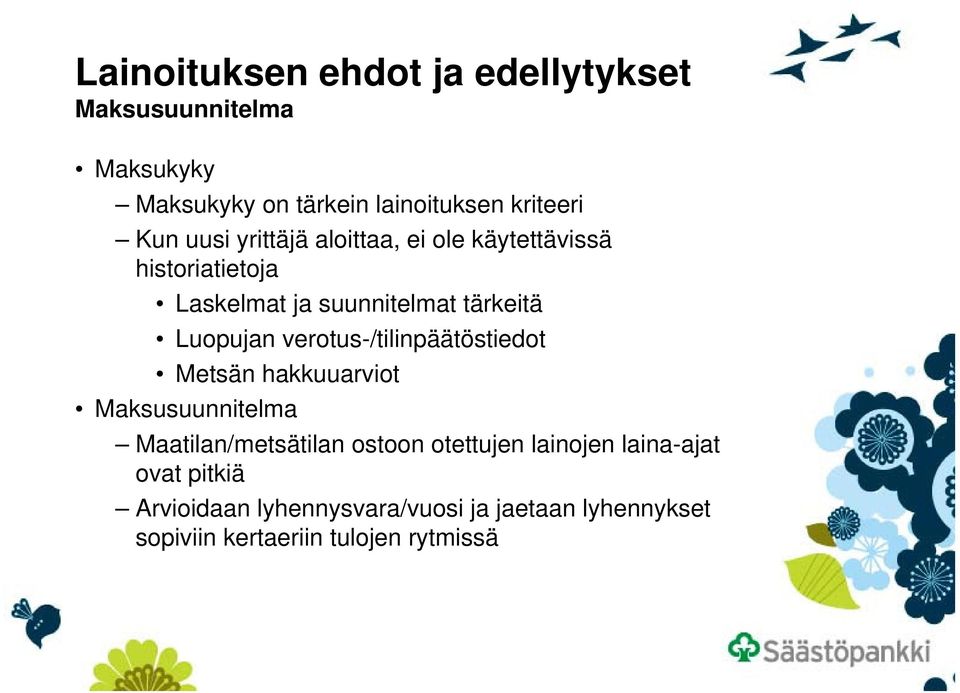 verotus-/tilinpäätöstiedot Metsän hakkuuarviot Maksusuunnitelma Maatilan/metsätilan ostoon otettujen