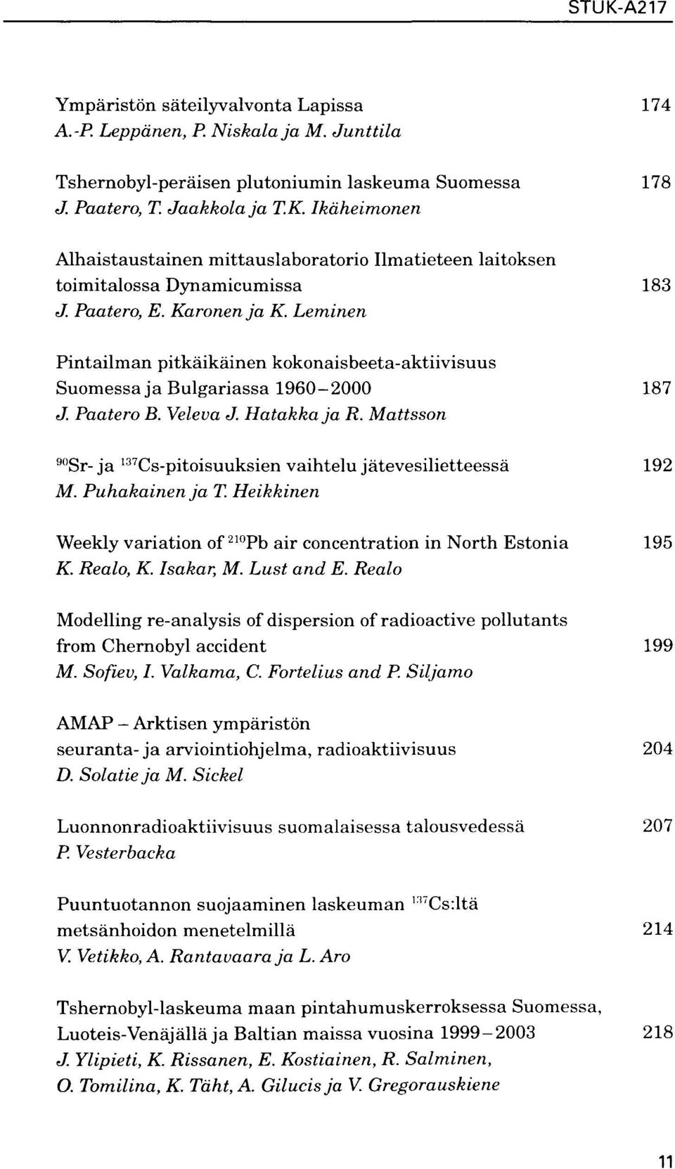 Leminen Pintailman pitkaikainen kokonaisbeeta-aktiivisuus Suomessa ja Bulgariassa 1960-2000 187 J. Paatero B. Veleva J. Hatakka ja R.