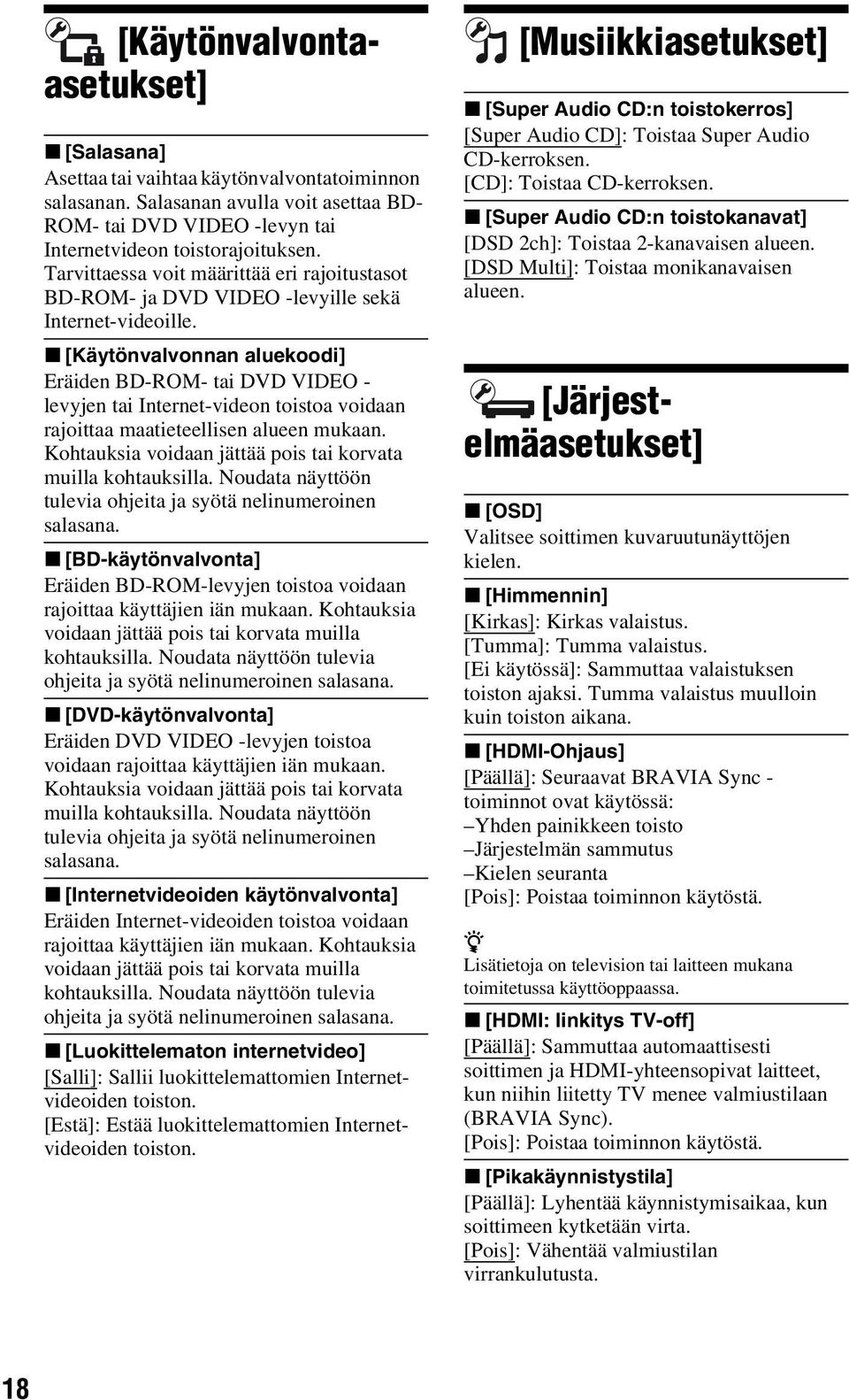 x [Käytönvalvonnan aluekoodi] Eräiden BD-ROM- tai DVD VIDEO - levyjen tai Internet-videon toistoa voidaan rajoittaa maatieteellisen alueen mukaan.