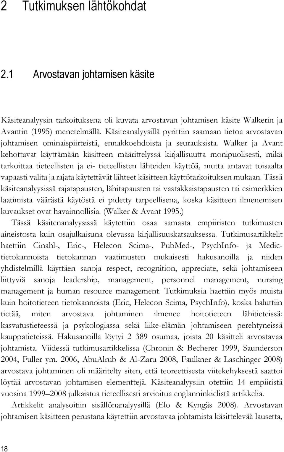 Walker ja Avant kehottavat käyttämään käsitteen määrittelyssä kirjallisuutta monipuolisesti, mikä tarkoittaa tieteellisten ja ei- tieteellisten lähteiden käyttöä, mutta antavat toisaalta vapaasti