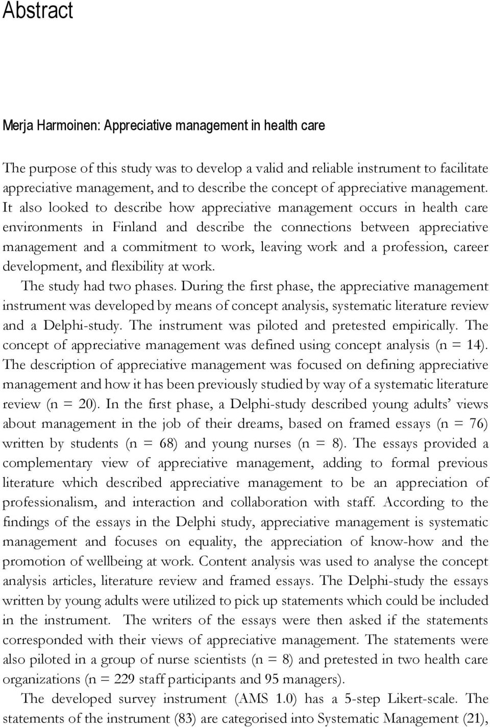 It also looked to describe how appreciative management occurs in health care environments in Finland and describe the connections between appreciative management and a commitment to work, leaving