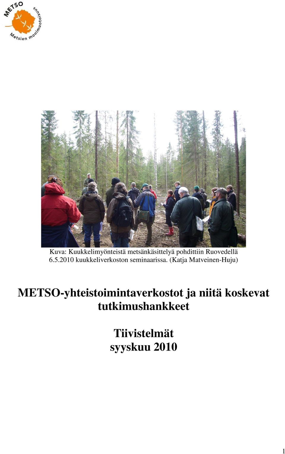 (Katja Matveinen-Huju) METSO-yhteistoimintaverkostot