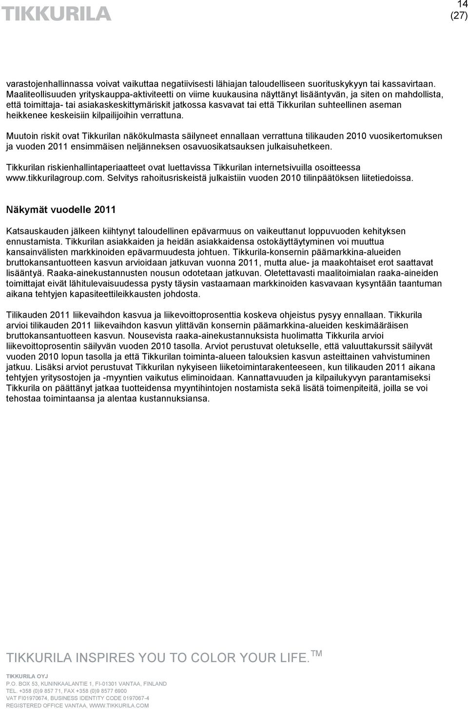 suhteellinen aseman heikkenee keskeisiin kilpailijoihin verrattuna.