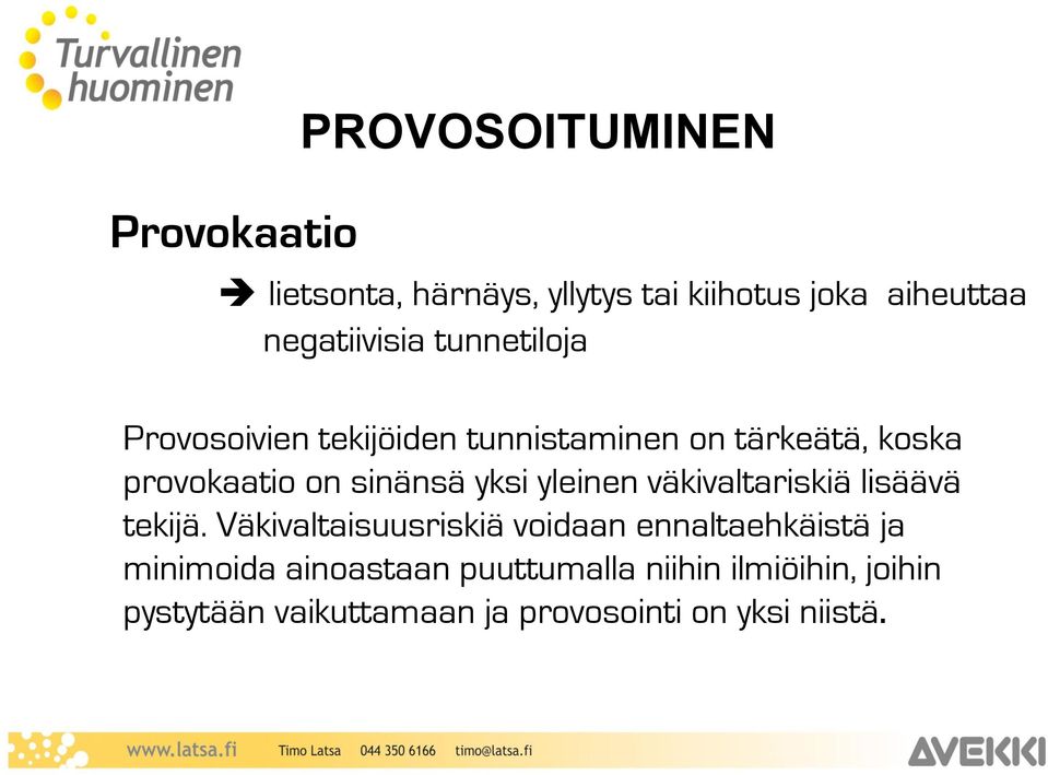 yleinen väkivaltariskiä lisäävä tekijä.