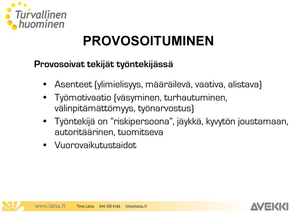 (väsyminen, turhautuminen, välinpitämättömyys, työnarvostus)
