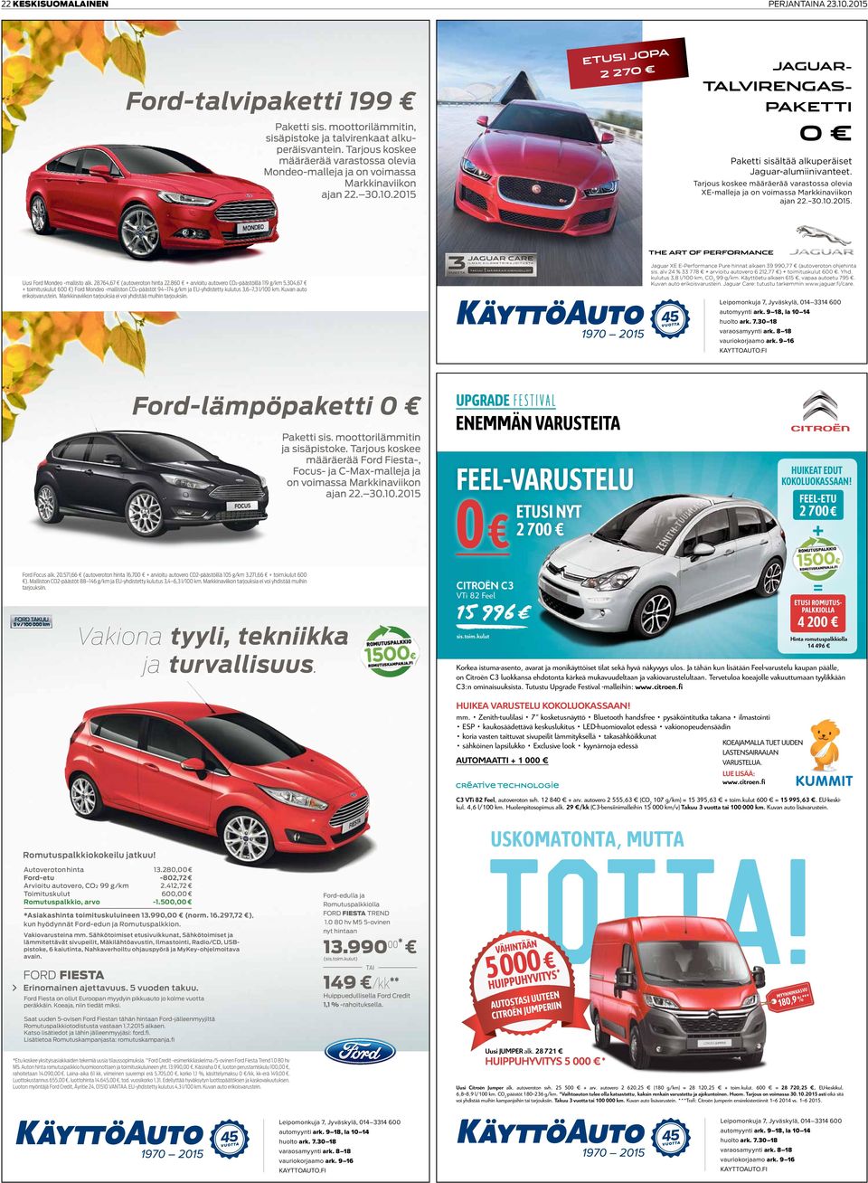 2015 ETUSI JOPA 2 270 JAGUAR- TALVIRENGAS- PAKETTI 0 Paketti sisältää alkuperäiset Jaguar-alumiinivanteet. Tarjous koskee määräerää varastossa olevia XE-malleja ja on voimassa Markkinaviikon ajan 22.