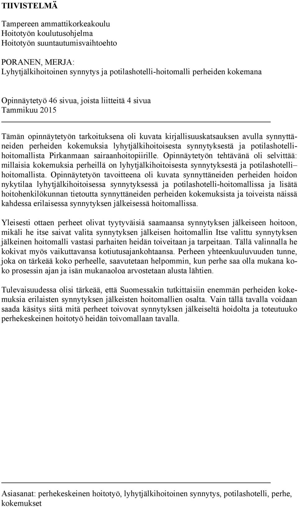 synnytyksestä ja potilashotellihoitomallista Pirkanmaan sairaanhoitopiirille.