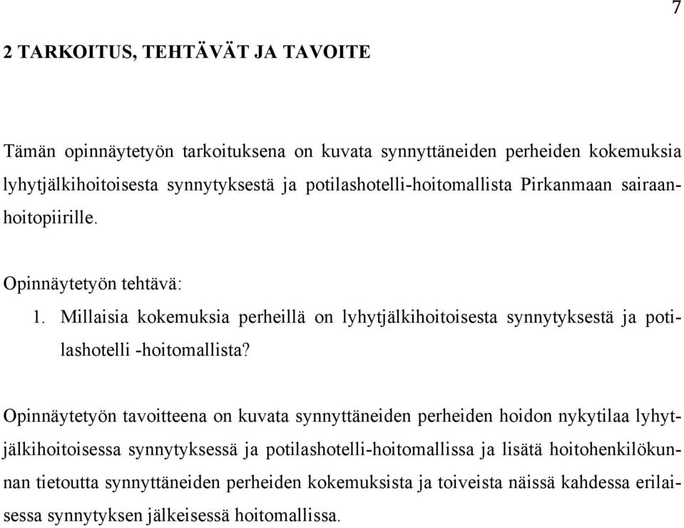 Millaisia kokemuksia perheillä on lyhytjälkihoitoisesta synnytyksestä ja potilashotelli -hoitomallista?