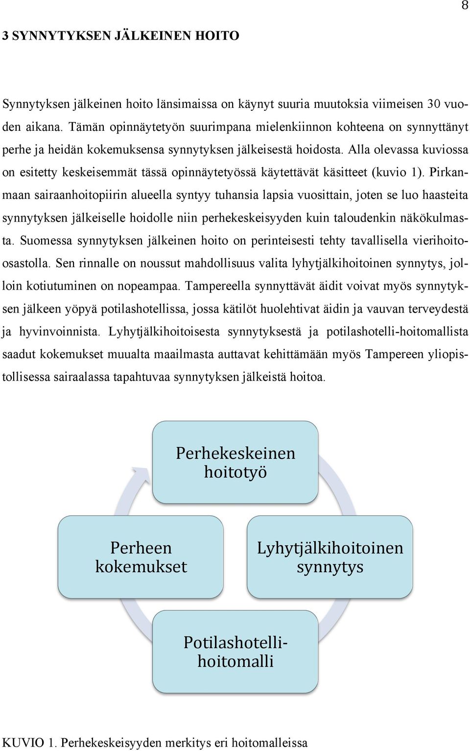 Alla olevassa kuviossa on esitetty keskeisemmät tässä opinnäytetyössä käytettävät käsitteet (kuvio 1).
