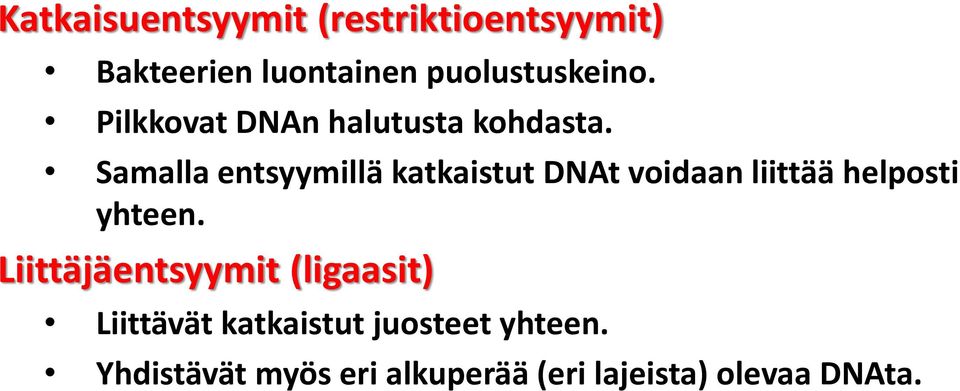 Samalla entsyymillä katkaistut DNAt voidaan liittää helposti yhteen.