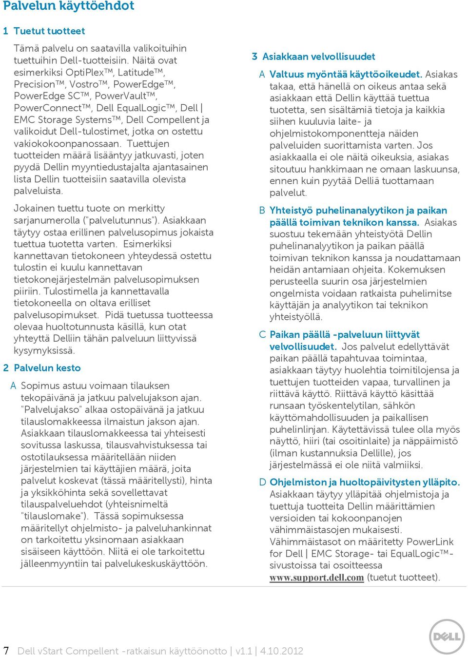 Dell-tulostimet, jotka on ostettu vakiokokoonpanossaan.