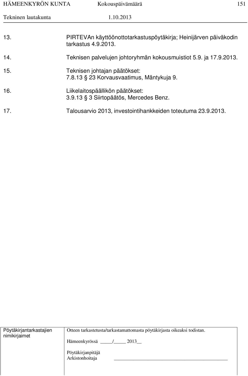 Teknisen johtajan päätökset: 7.8.13 23 Korvausvaatimus, Mäntykuja 9. 16.