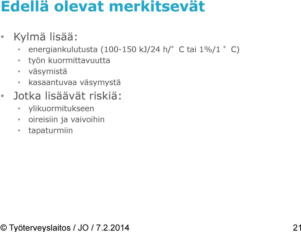 energiankulutusta (100-150 kj/24 h/ C tai 1%/1 C) työn