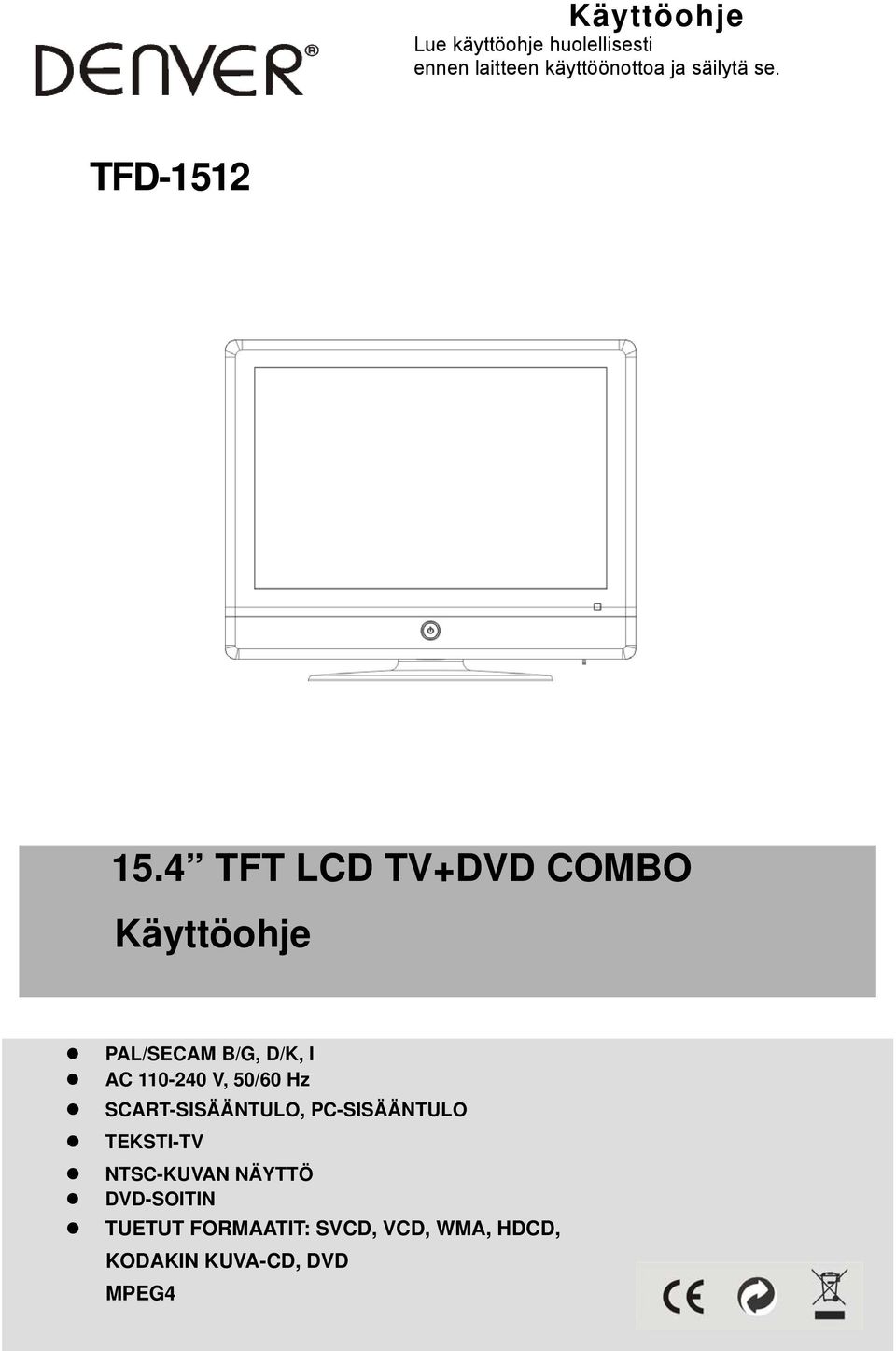 4 TFT LCD TV+DVD COMBO Käyttöohje PAL/SECAM B/G, D/K, I AC 110-240 V, 50/60