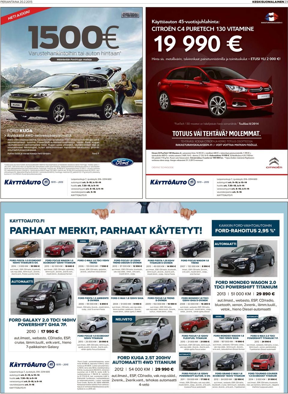 metallivärin, talvirenkaat painetunnistimilla ja toimituskulut ETUSI YLI 2 000! FORD KUGA Älykkäällä AWD-nelivetojärjestelmällä.