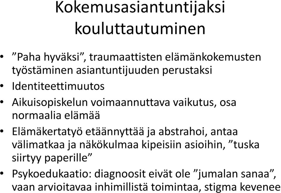 elämää Elämäkertatyö etäännyttää ja abstrahoi, antaa välimatkaa ja näkökulmaa kipeisiin asioihin, tuska