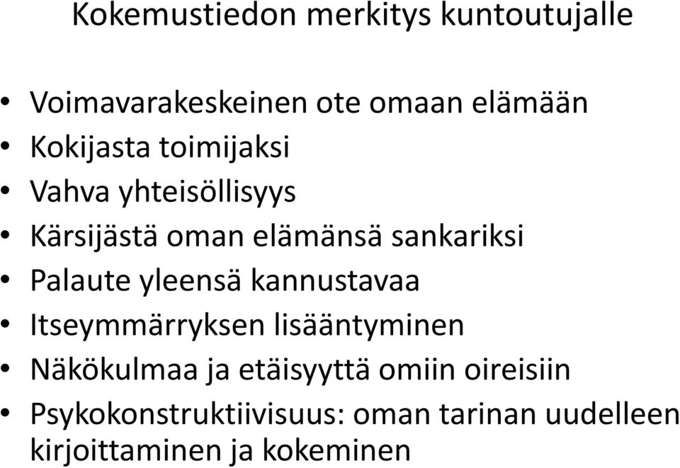 Palaute yleensä kannustavaa Itseymmärryksen lisääntyminen Näkökulmaa ja